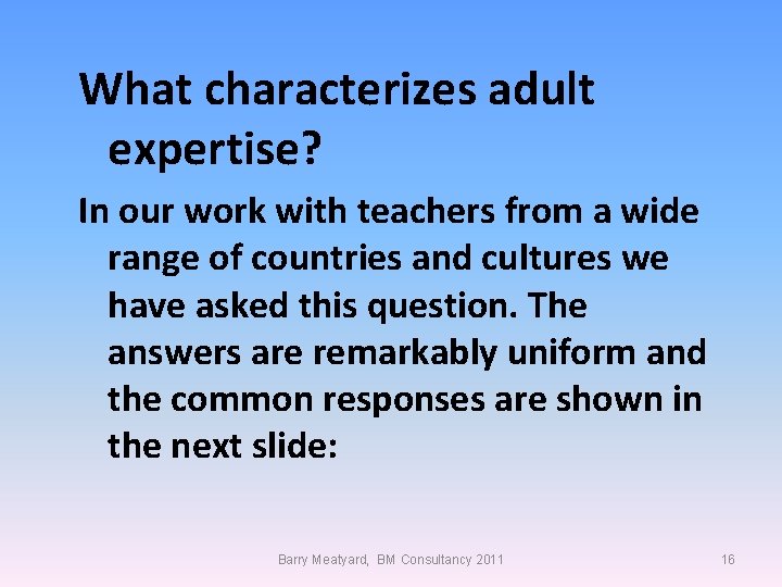 What characterizes adult expertise? In our work with teachers from a wide range of