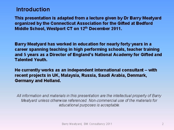 Introduction This presentation is adapted from a lecture given by Dr Barry Meatyard organized