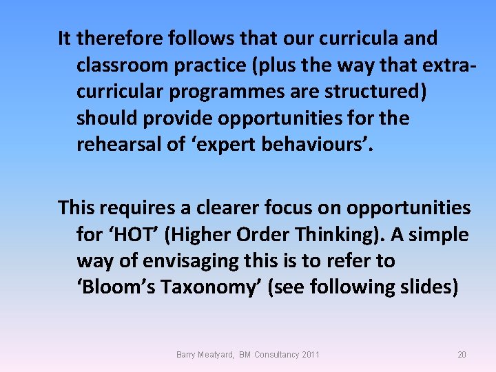 It therefore follows that our curricula and classroom practice (plus the way that extracurricular
