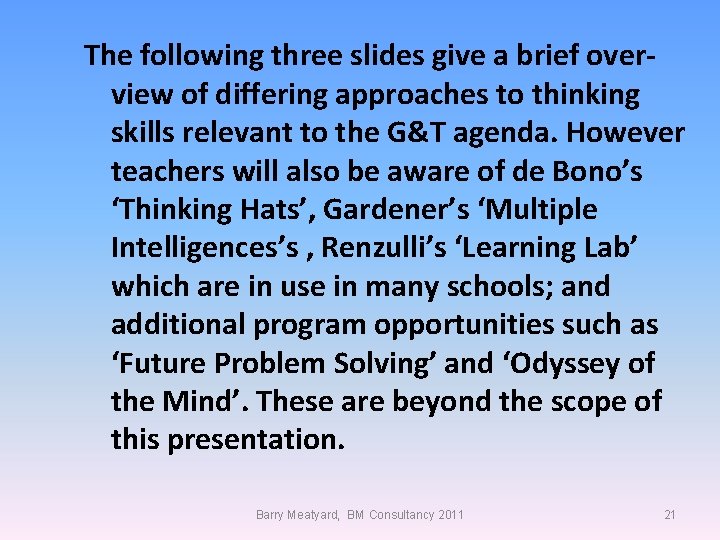 The following three slides give a brief overview of differing approaches to thinking skills