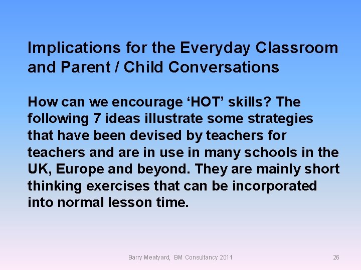 Implications for the Everyday Classroom and Parent / Child Conversations How can we encourage