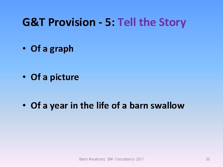 G&T Provision - 5: Tell the Story • Of a graph • Of a