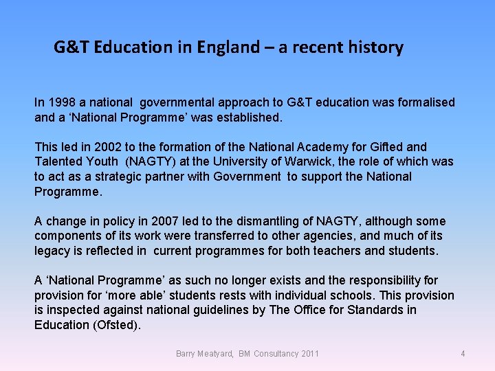 G&T Education in England – a recent history In 1998 a national governmental approach