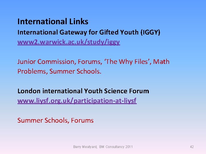 International Links International Gateway for Gifted Youth (IGGY) www 2. warwick. ac. uk/study/iggy Junior