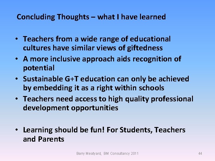 Concluding Thoughts – what I have learned • Teachers from a wide range of