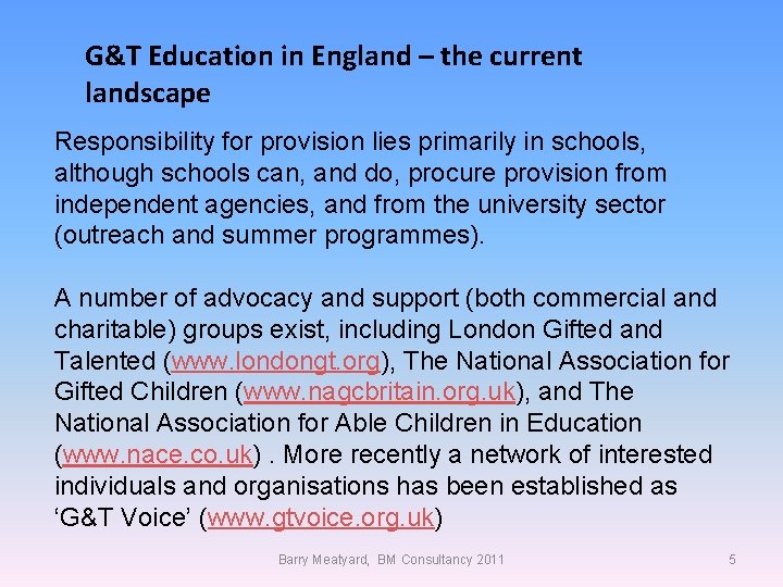 G&T Education in England – the current landscape Responsibility for provision lies primarily in