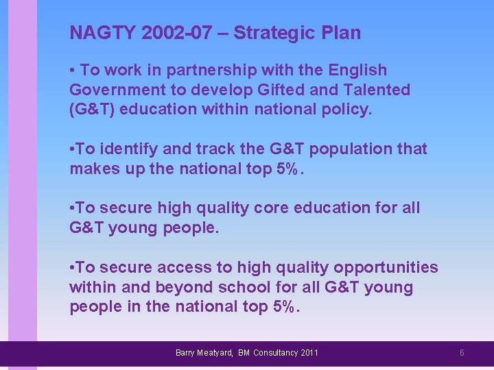 NAGTY 2002 -07 – Strategic Plan • To work in partnership with the English