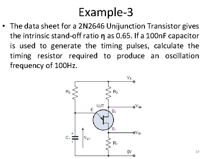 Example-3 • The data sheet for a 2 N 2646 Unijunction Transistor gives the