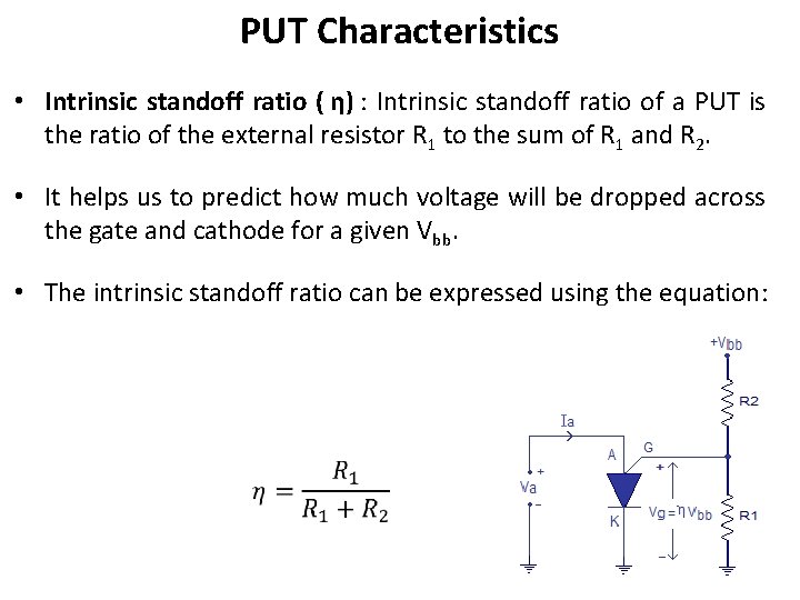 PUT Characteristics • Intrinsic standoff ratio ( η) : Intrinsic standoff ratio of a PUT Characteristics • Intrinsic standoff ratio ( η) : Intrinsic standoff ratio of a