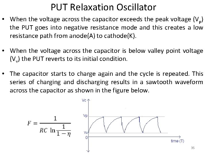 PUT Relaxation Oscillator • When the voltage across the capacitor exceeds the peak voltage PUT Relaxation Oscillator • When the voltage across the capacitor exceeds the peak voltage