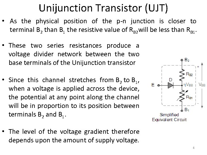 Unijunction Transistor (UJT) • As the physical position of the p-n junction is closer