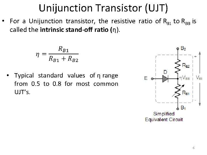 Unijunction Transistor (UJT) • For a Unijunction transistor, the resistive ratio of RB 1