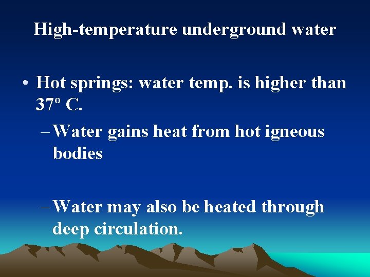 High-temperature underground water • Hot springs: water temp. is higher than 37º C. –