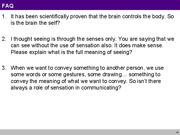 FAQ 1. It has been scientifically proven that the brain controls the body. So