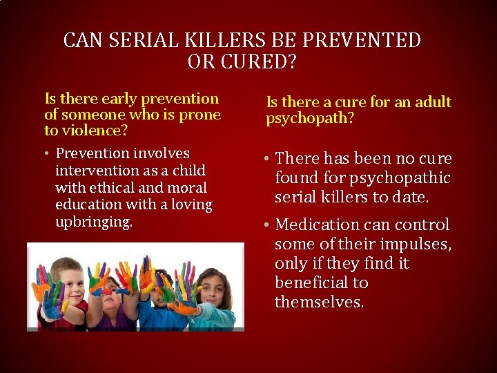 CAN SERIAL KILLERS BE PREVENTED OR CURED? Is there early prevention of someone who