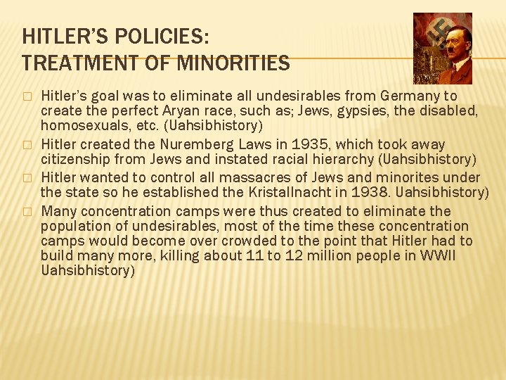 HITLER’S POLICIES: TREATMENT OF MINORITIES � � Hitler’s goal was to eliminate all undesirables