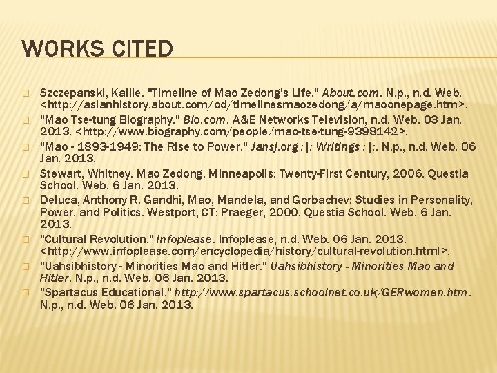 WORKS CITED � � � � Szczepanski, Kallie. "Timeline of Mao Zedong's Life. "