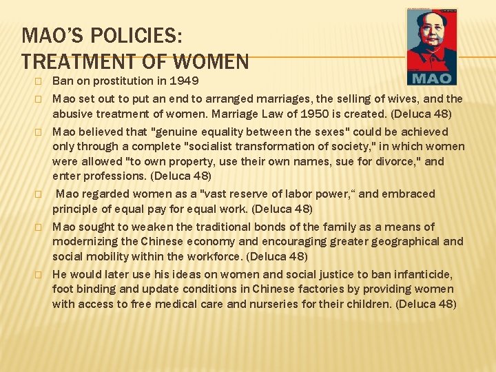 MAO’S POLICIES: TREATMENT OF WOMEN � � � Ban on prostitution in 1949 Mao