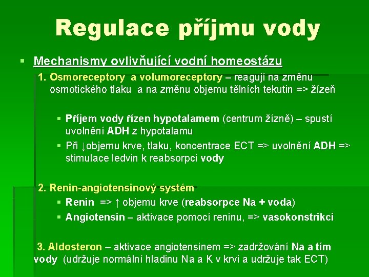 Regulace příjmu vody § Mechanismy ovlivňující vodní homeostázu 1. Osmoreceptory a volumoreceptory – reagují