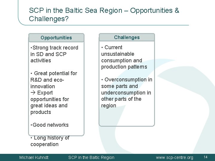 SCP in the Baltic Sea Region – Opportunities & Challenges? Opportunities • Strong track