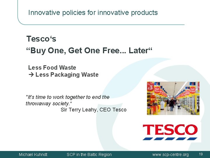 Innovative policies for innovative products Tesco‘s “Buy One, Get One Free. . . Later“