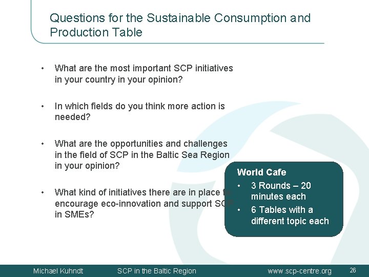 Questions for the Sustainable Consumption and Production Table • What are the most important