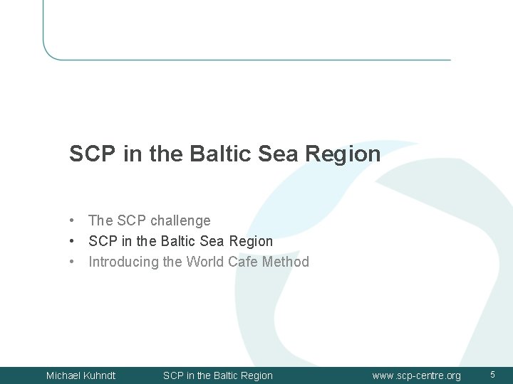 SCP in the Baltic Sea Region • The SCP challenge • SCP in the