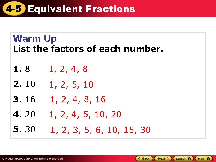 4 -5 Equivalent Fractions Warm Up List the factors of each number. 1. 8
