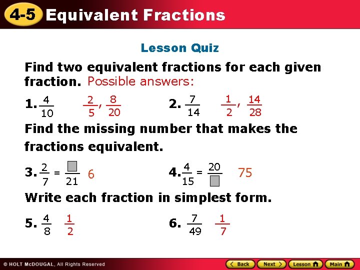 4 -5 Equivalent Fractions Lesson Quiz Find two equivalent fractions for each given fraction.