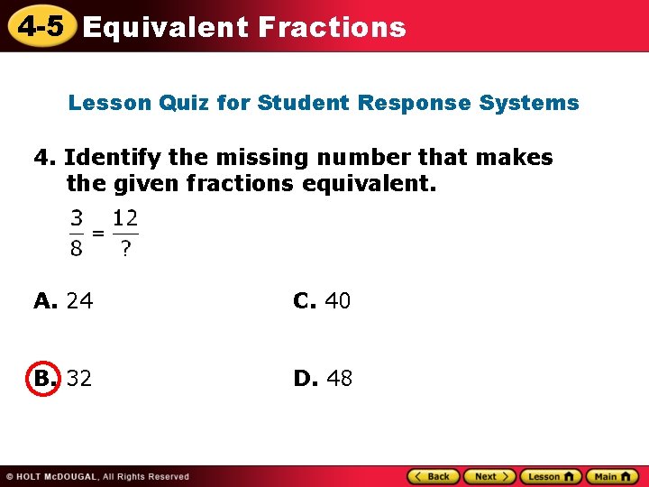 4 -5 Equivalent Fractions Lesson Quiz for Student Response Systems 4. Identify the missing