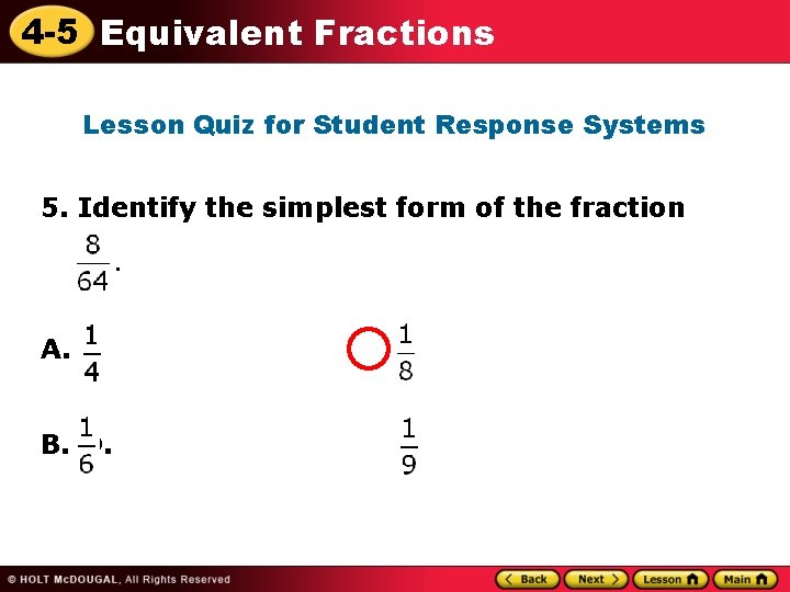 4 -5 Equivalent Fractions Lesson Quiz for Student Response Systems 5. Identify the simplest