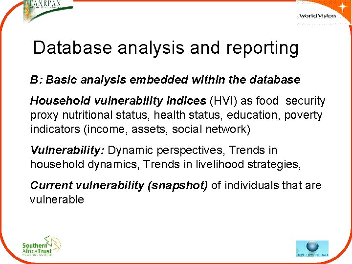 Database analysis and reporting B: Basic analysis embedded within the database Household vulnerability indices Database analysis and reporting B: Basic analysis embedded within the database Household vulnerability indices