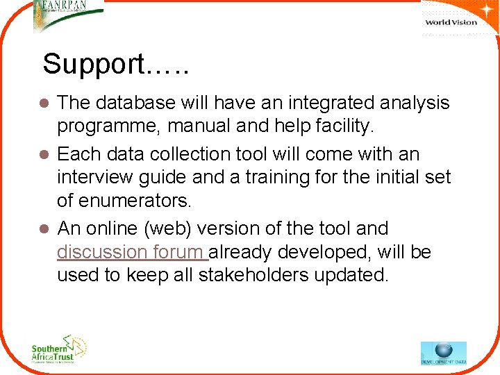 Support…. . The database will have an integrated analysis programme, manual and help facility. Support…. . The database will have an integrated analysis programme, manual and help facility.