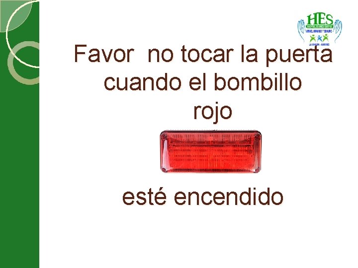 Favor no tocar la puerta cuando el bombillo rojo esté encendido 