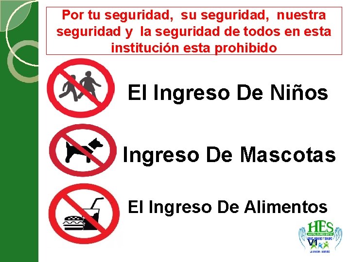 Por tu seguridad, su seguridad, nuestra seguridad y la seguridad de todos en esta