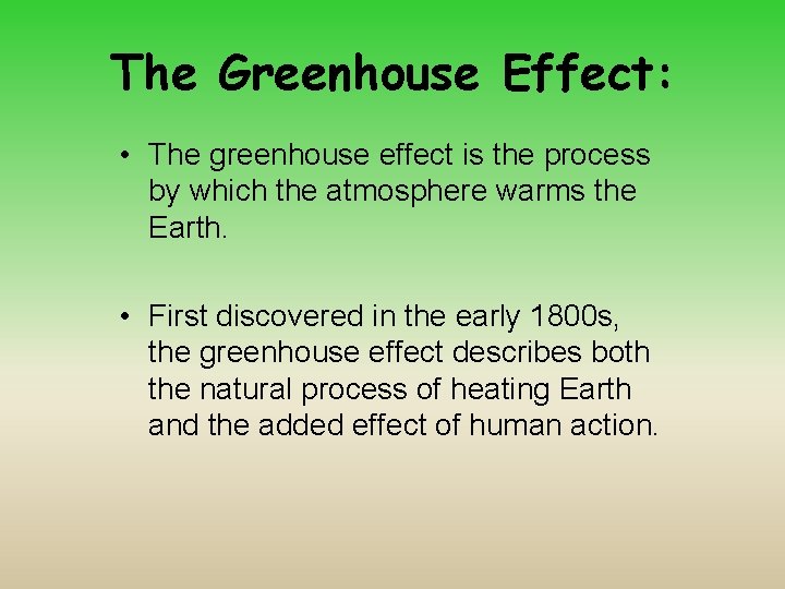 The Greenhouse Effect: • The greenhouse effect is the process by which the atmosphere