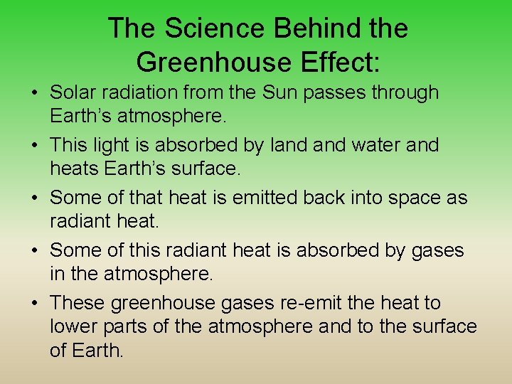 The Science Behind the Greenhouse Effect: • Solar radiation from the Sun passes through