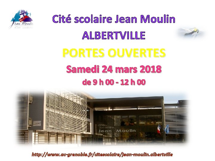 Cité scolaire Jean Moulin ALBERTVILLE PORTES OUVERTES Samedi 24 mars 2018 de 9 h