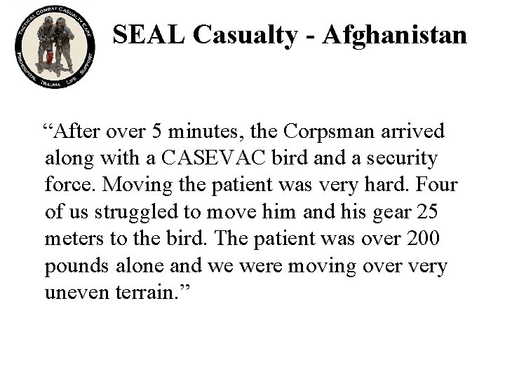 SEAL Casualty - Afghanistan “After over 5 minutes, the Corpsman arrived along with a