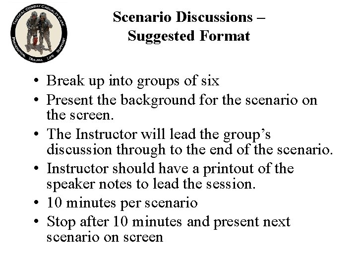 Scenario Discussions – Suggested Format • Break up into groups of six • Present