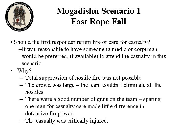 Mogadishu Scenario 1 Fast Rope Fall • Should the first responder return fire or