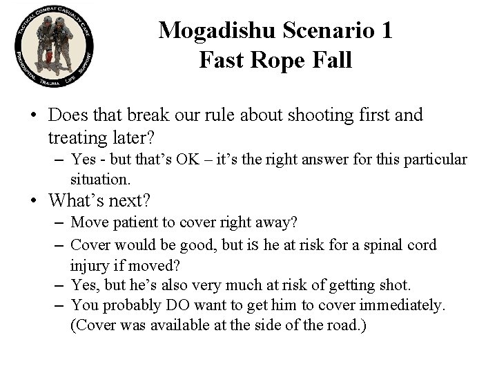 Mogadishu Scenario 1 Fast Rope Fall • Does that break our rule about shooting