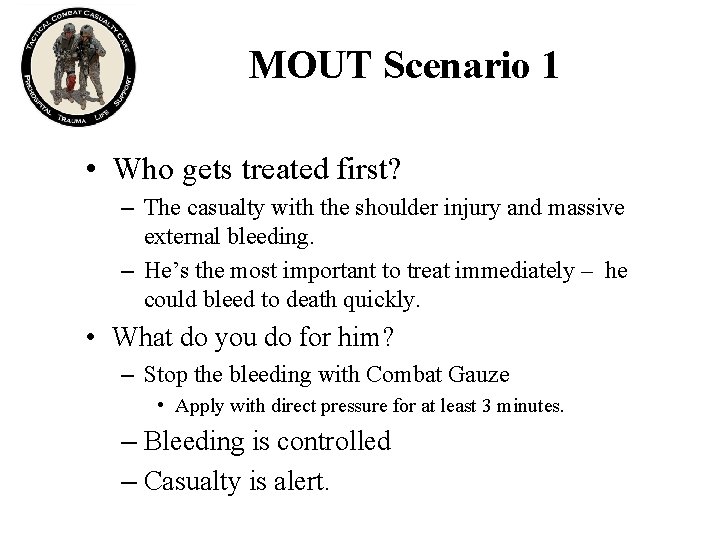 MOUT Scenario 1 • Who gets treated first? – The casualty with the shoulder