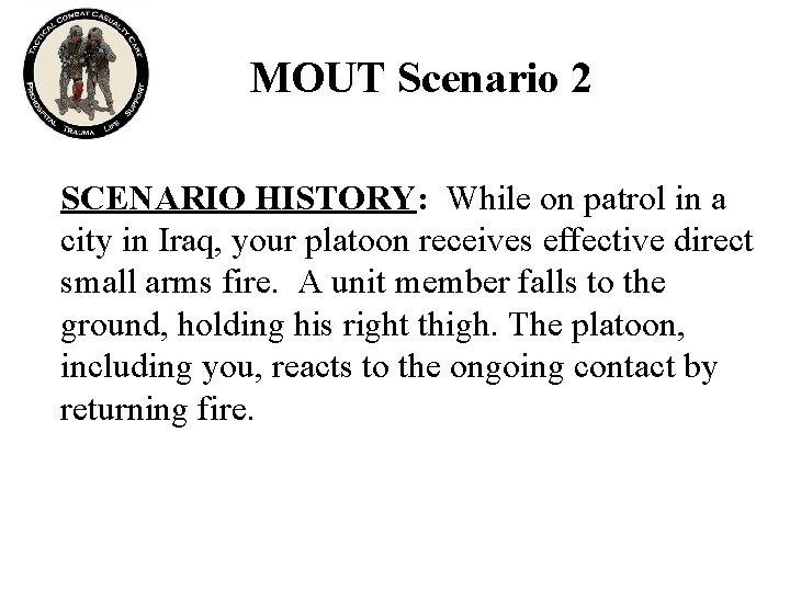 MOUT Scenario 2 SCENARIO HISTORY: While on patrol in a city in Iraq, your