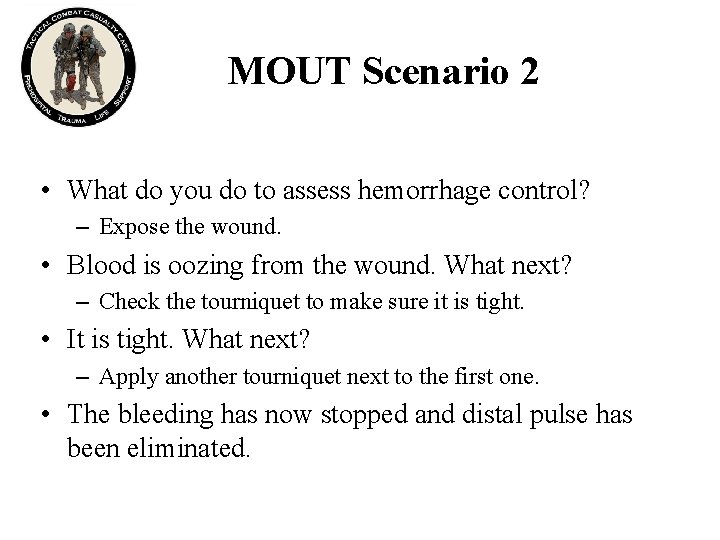 MOUT Scenario 2 • What do you do to assess hemorrhage control? – Expose