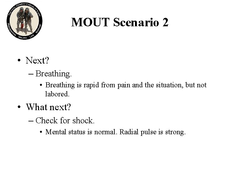 MOUT Scenario 2 • Next? – Breathing. • Breathing is rapid from pain and