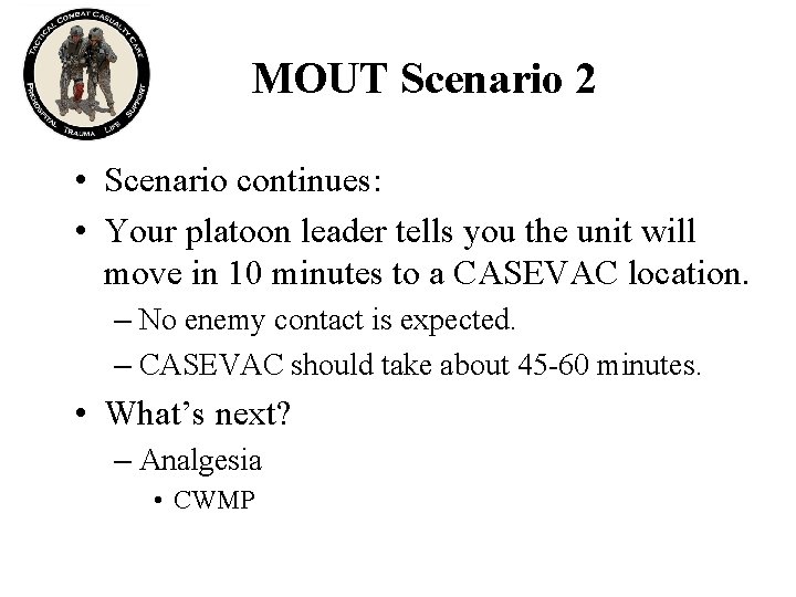 MOUT Scenario 2 • Scenario continues: • Your platoon leader tells you the unit