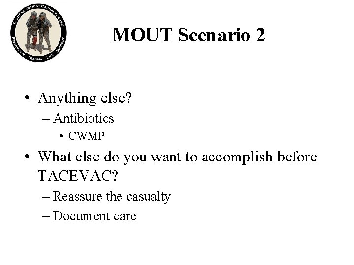 MOUT Scenario 2 • Anything else? – Antibiotics • CWMP • What else do