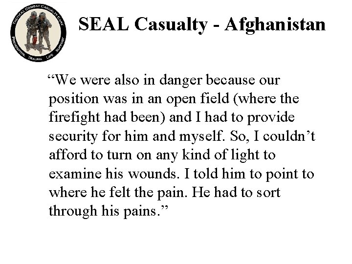 SEAL Casualty - Afghanistan “We were also in danger because our position was in