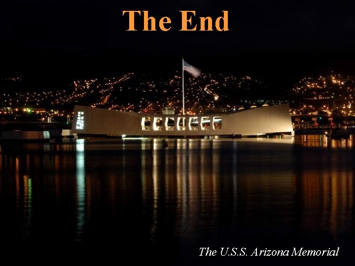 The End The U. S. S. Arizona Memorial 